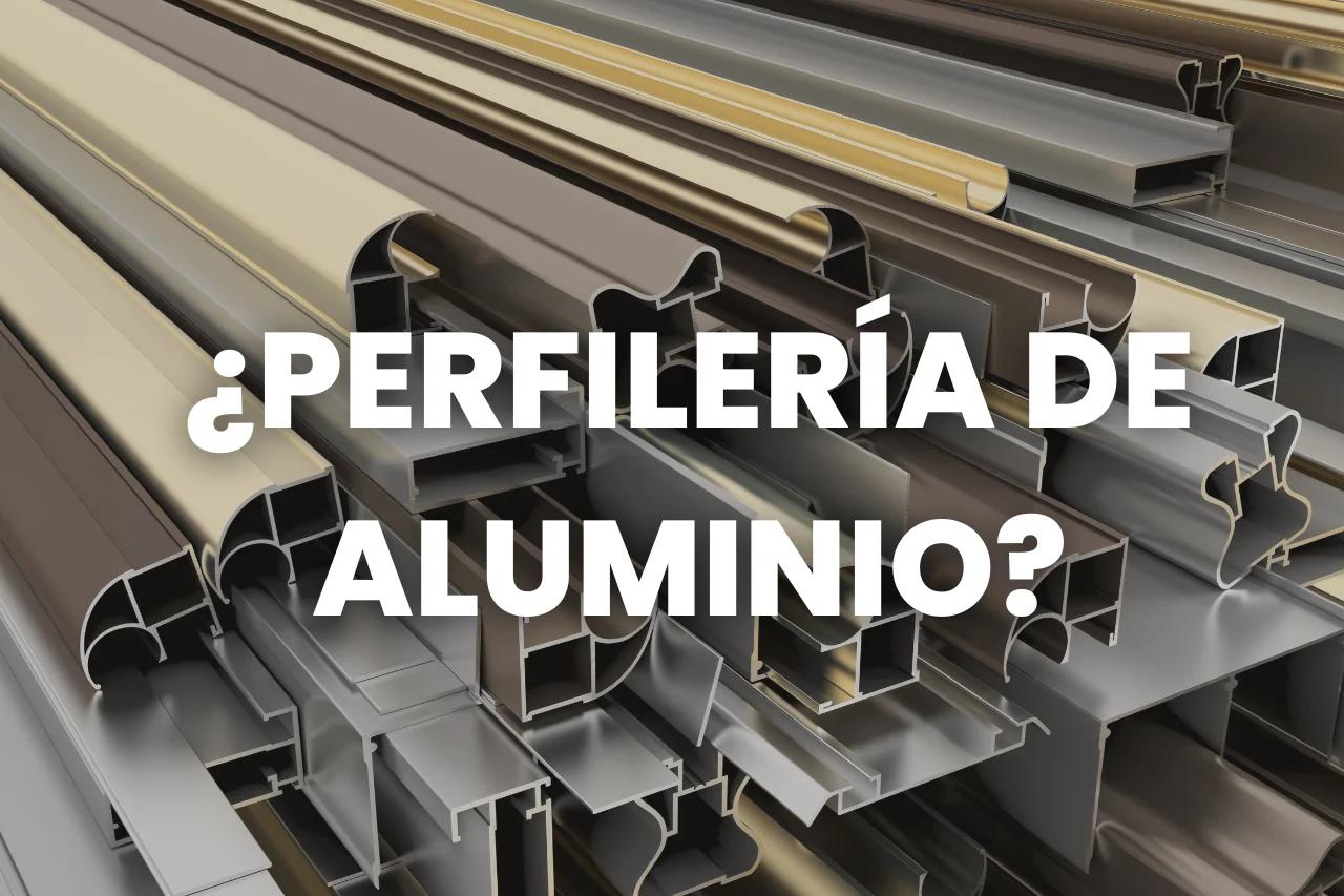perfiles de aluminio para techos vidriados - Qué tipos de perfiles de aluminio existen